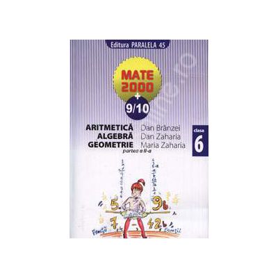 Matematica 2000+9/10 clasa a VI-a. Aritmetica, algebra, geometrie (Partea a II-a)