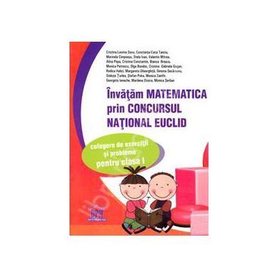 Matematica Euclid clasa I. Invatam matematica prin concursul national Euclid