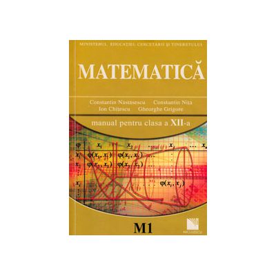 Matematica (M1). Manual pentru clasa a XII-a (Constantin Nastasescu)