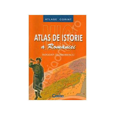 Mic atlas de istorie a Romaniei (Bogdan Teodorescu)