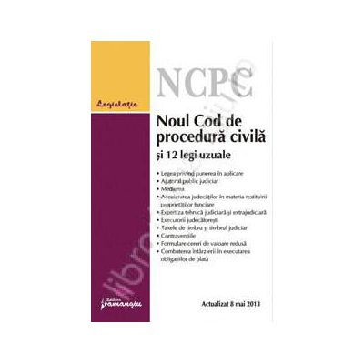 Noul Cod de procedura civila si 12 legi uzuale - actualizat 8 mai 2013