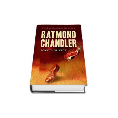 Raymond Chandler, Somnul de veci (Editie hardcover)