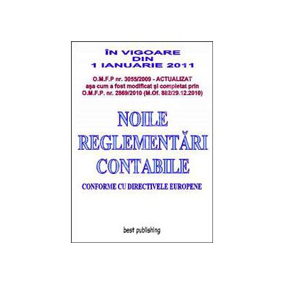 Noile reglementari contabile 2011. In vigoare din 1 Ianuarie 2011 (Conforme cu directivele europene)