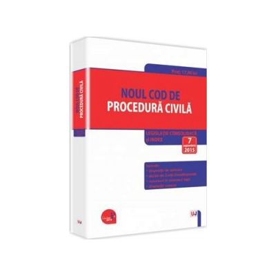 Noul Cod de procedura civila - Legislatie consolidata si INDEX: 7 septembrie 2015