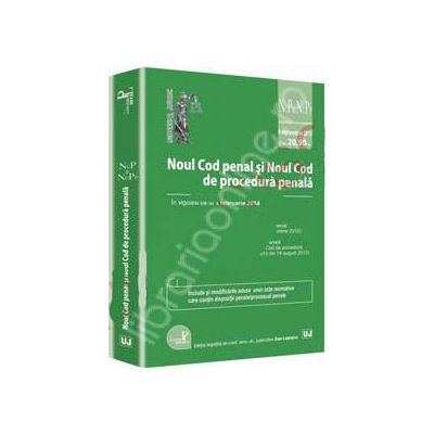 Noul Cod penal si Noul Cod de procedura penala. In vigoare de la 1 februarie 2014 - Actualizat 09 septembrie 2013