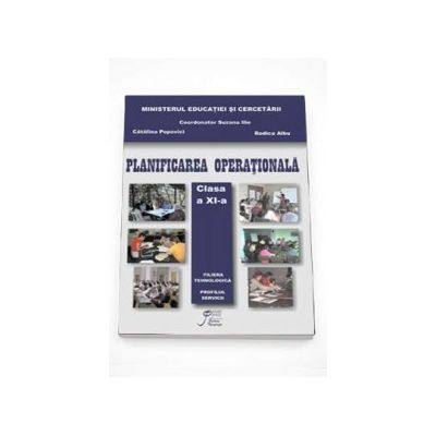 Planificarea operationala manual pentru clasa a XI-a. Filiera tehnologica, profil Servicii, ruta directa clasa a XI-a si ruta progresiva, clasa a XII-a (Suzana Ilie)