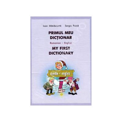 Primul meu dictionar Roman-Englez. My first dictionary
