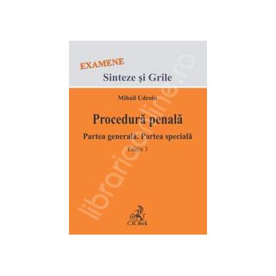 Procedura penala. Partea generala. Partea speciala. Sinteze si grile, editia a III-a