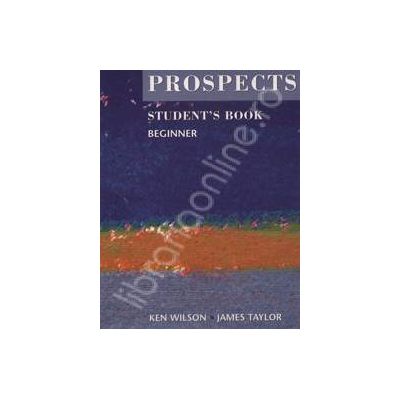 Prospects students book beginner (Revised edition). Manual de limba engleza pentru clasa a IX-a