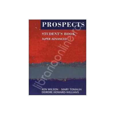Prospects students book super advanced (Revised edition). Manual de limba engleza pentru clasa a XII-a