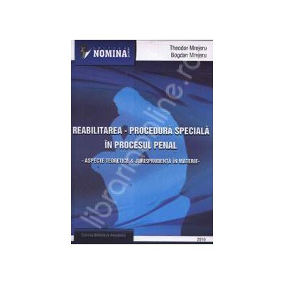 Reabilitarea - Procedura speciala in procesul penal