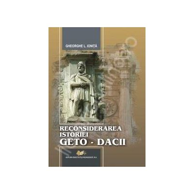 Reconsiderarea istoriei Geto-Dacii