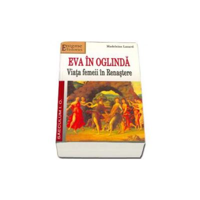 Eva in oglinda. Viata femeii in renastere