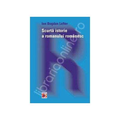 Scurta istorie a Romanului Romanesc. Editia a II-a