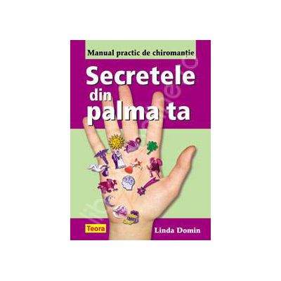 Secretele din palma. Manual practic de chiromantie