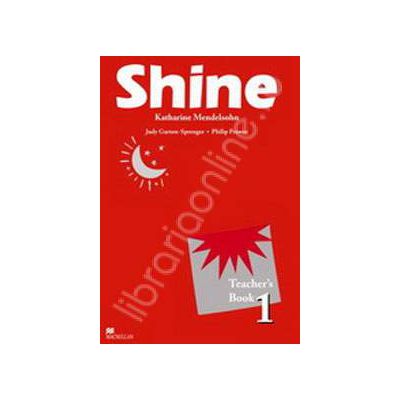 Shine Level 1 Teachers Book. Manualul profesorului de limba engleza pentru clasa a VI-a