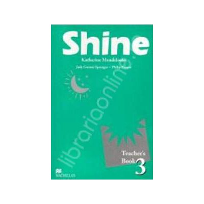 Shine Level 3 Teachers Book. Manualul profesorului de limba engleza pentru clasa a VIII-a