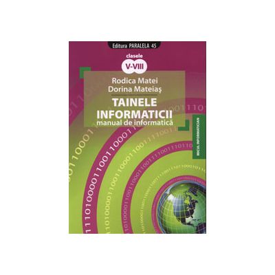 Tainele informaticii. Manual de informatica. Clasele V-VIII