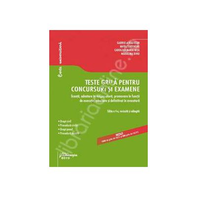 Teste grila pentru concursuri si examene. Licenta, admitere in magistratura, admitere si definitivat in avocatura, Editia a 4 -a