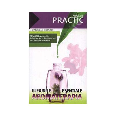 Uleiurile esentiale. Aromaterapia
