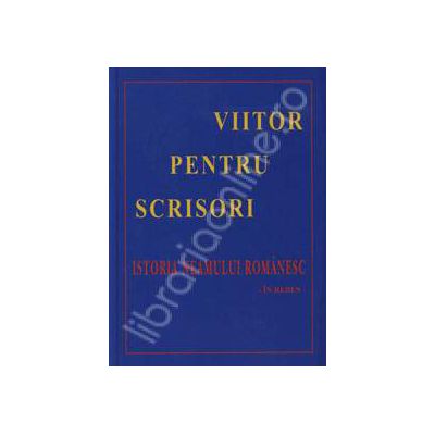 Viitor pentru scrisori. Istoria neamului romanesc - In Rebus -