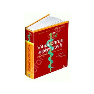 Vindecarea alternativa. Sfaturi competente din teorie si practica
