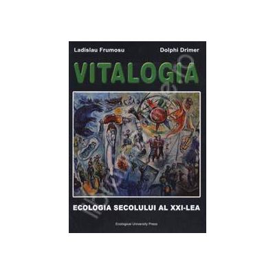 Vitalogia. Ecologia secolului al XXI-lea