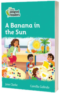 A Banana in the Sun. Collins Peapod Readers. Level 3