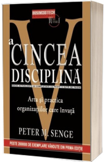 A cincea disciplina. Arta si practica organizatiilor care invata (Editie actualizata)