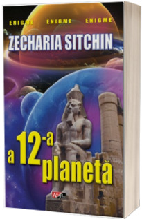 A douasprezecea planeta - Zecharia Sitchin