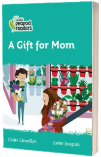 A Gift for Mom. Collins Peapod Readers. Level 3