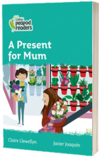A Gift for Mum. Collins Peapod Readers. Level 3