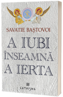 A iubi inseamna a ierta