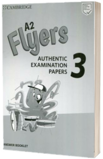 A2 Flyers 3. Answer Booklet. Authentic Examination Papers