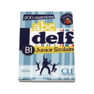 ABC - DELF - Niveau B1. Junior scolaire - Livre si cederom. 200 exercices. DVD - rom audio et video inclus