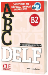 ABC DELF, Niveau B2. Entrainement en ligne. Conforme au nouveau format d epreuves