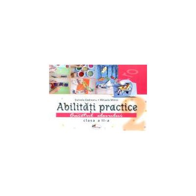 Abilitati practice pentru clasa a II-a. Caiet + 12 planse