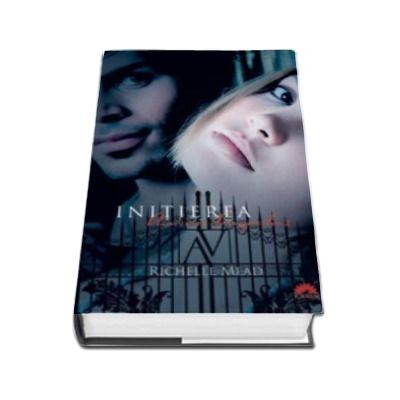 Academia vampirilor volumul 2. Initierea