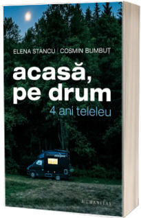 Acasa, pe drum. 4 ani teleleu - Elena Stancu