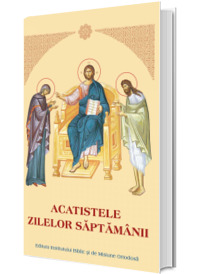 Acatistele zilelor saptamanii Acatistele zilelor saptamanii