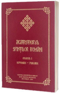 Acatistierul Sfintilor Romani - Volumul I Acatistierul Sfintilor Romani - Volumul I