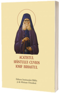 Acatistul Sfantului Cuvios Iosif Isihastul