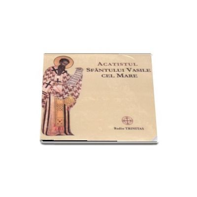 Acatistul Sfantului Vasile cel Mare. Audio CD