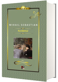 Accidentul - Mihail Sebastian (Colectia Clasic de lux)