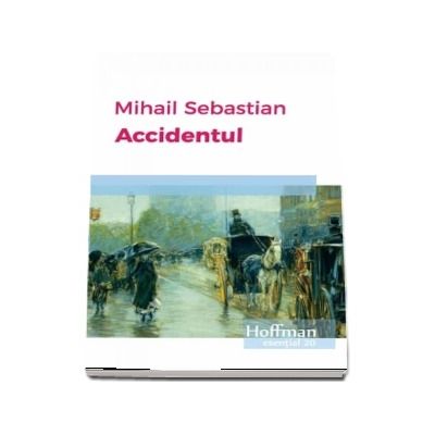 Accidentul - Mihail Sebastian (Colectia Hoffman esential 20)