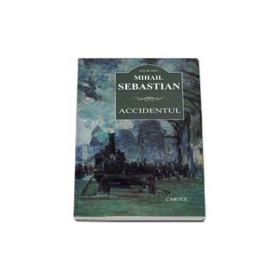 Accidentul - Mihail Sebastian (Contine fisa bibliografica)