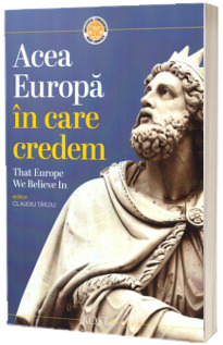 Aceea Europa in care credem. That Europe we belive in