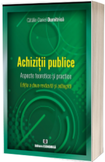 Achizitii publice. Aspecte teoretice si practice. Editia a doua