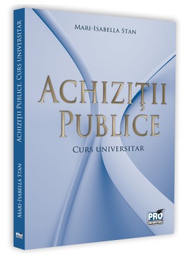 Achizitii Publice. Curs universitar (Mari-Isabella Stan)