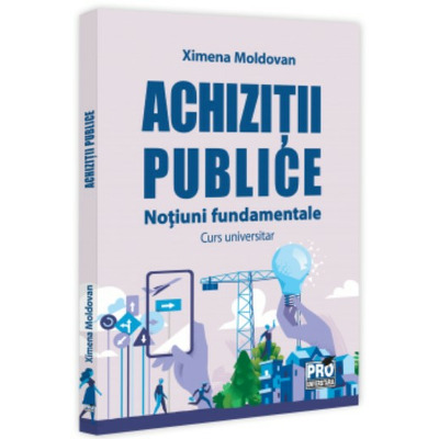 Achizitii publice. Notiuni fundamentale. Curs universitar